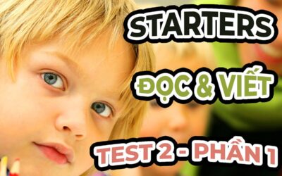 #1 – STARTERS TEST 2 – Đề thi Đọc và Viết Phần 1 | WS