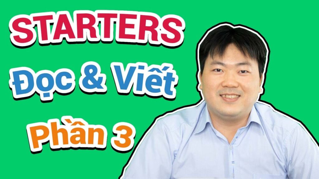 #4 - Starters - Đọc và Viết - Phần 3 | Tiếng Anh cho bé 6-8 tuổi